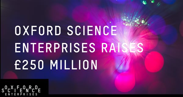 Oxford Science Enterprises Raises £250 Million
